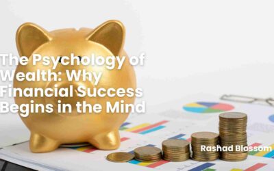 The Psychology of Wealth: Why Financial Success Begins in the Mind