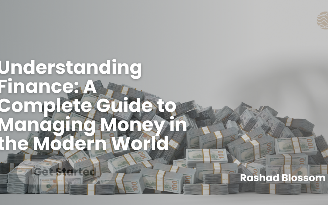 Understanding Finance: A Complete Guide to Managing Money in the Modern World